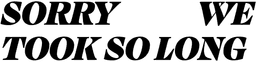 Sorry We Took So Long Logo